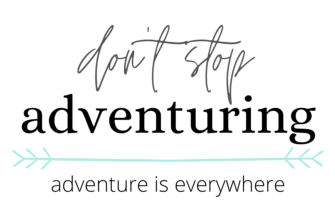 Don't Stop Adventuring